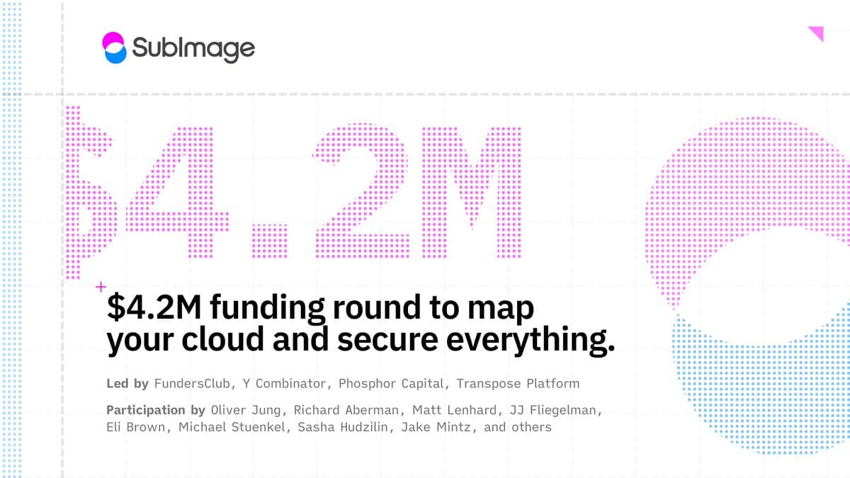 SubImage Raises $4.2M for AI-Driven Vulnerability Mapping