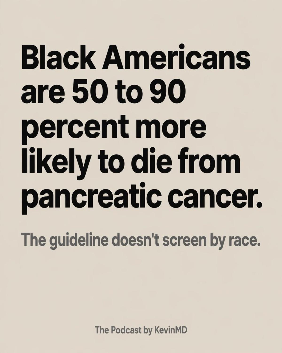 Outdated Screening Policy Ignoring Pancreatic Cancer Racial Disparities