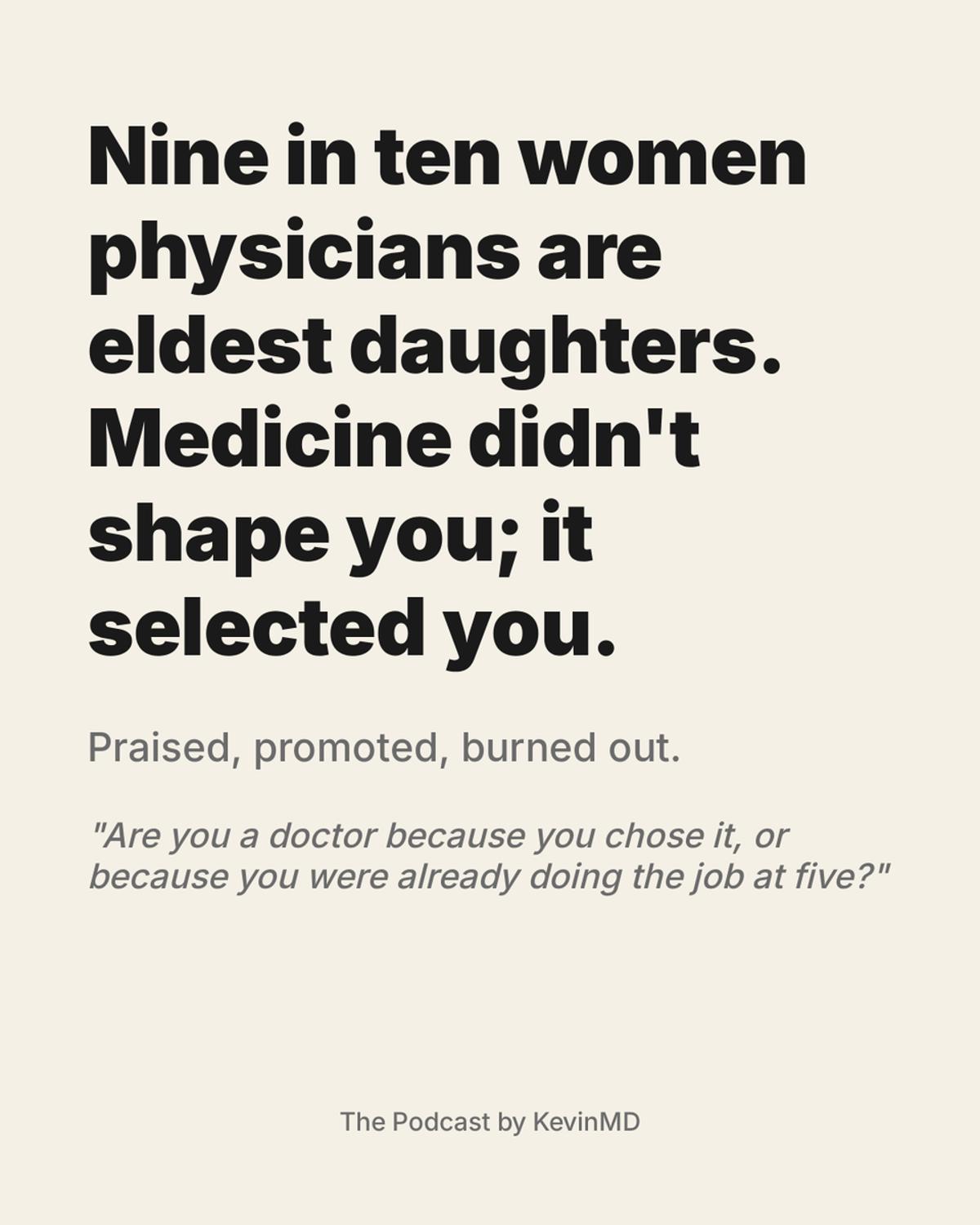 Eldest Daughters Become Doctors, Pre‑trained for Burnout