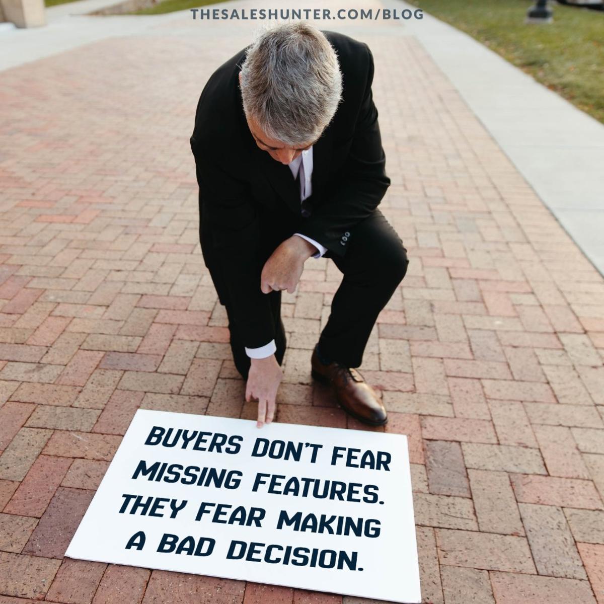 Buyers Fear Wrong Decisions, Not Missing Features