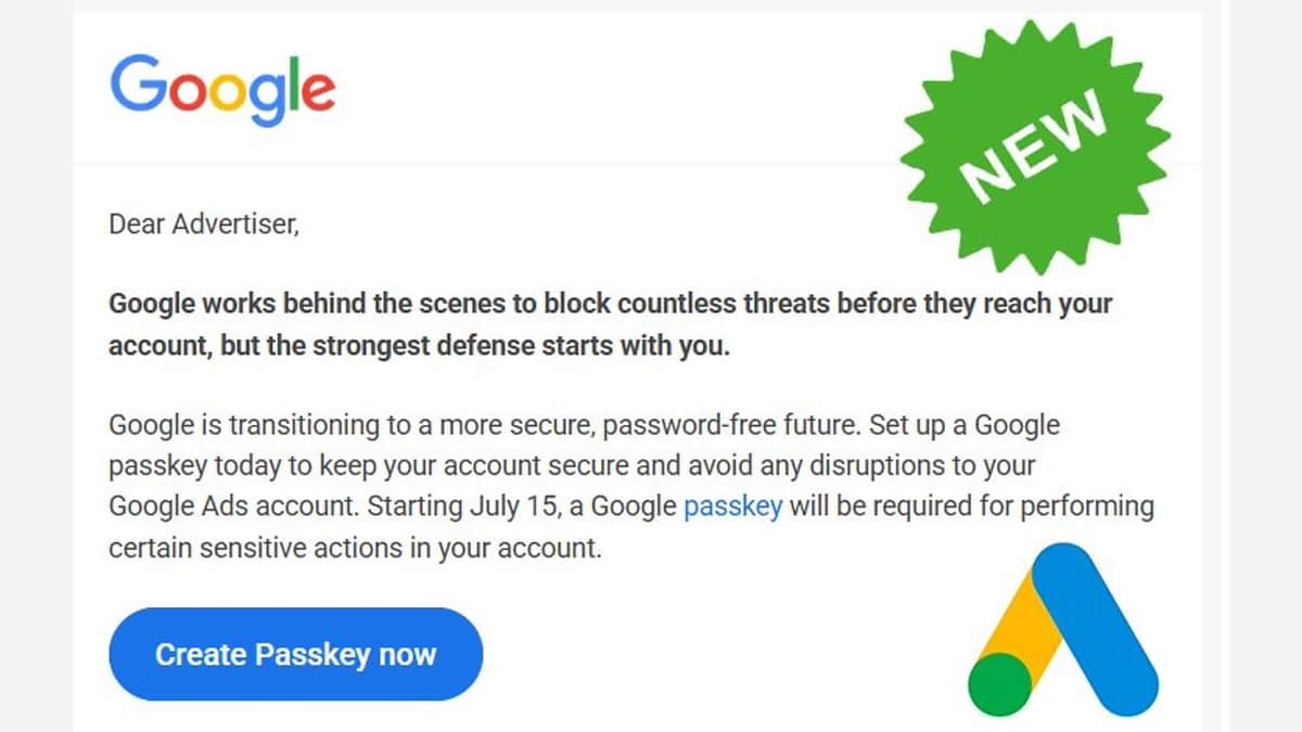 Google Ads Mandates Passkeys for Sensitive Actions July 15