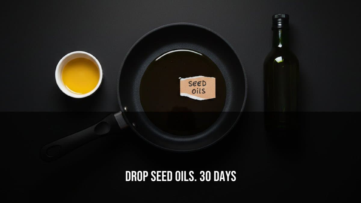 Cut Seed Oils, Boost Health with Stable Fats
