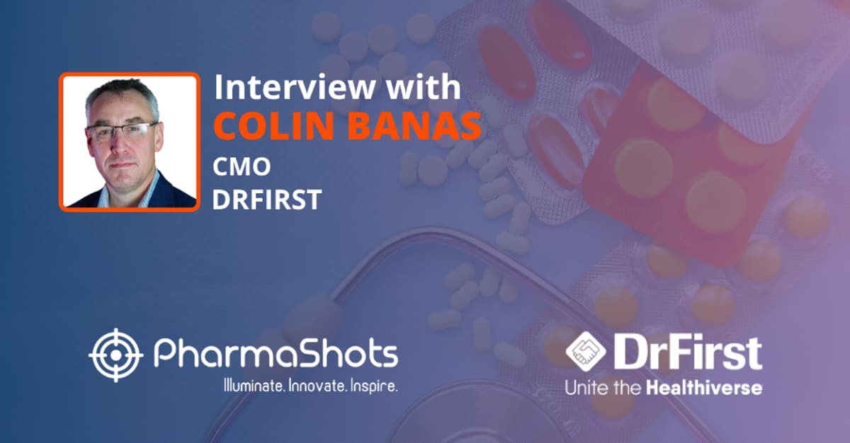 Ending Prescription Ping-Pong in Specialty Care: Colin Banas, CMO, DrFirst Shares His Vision