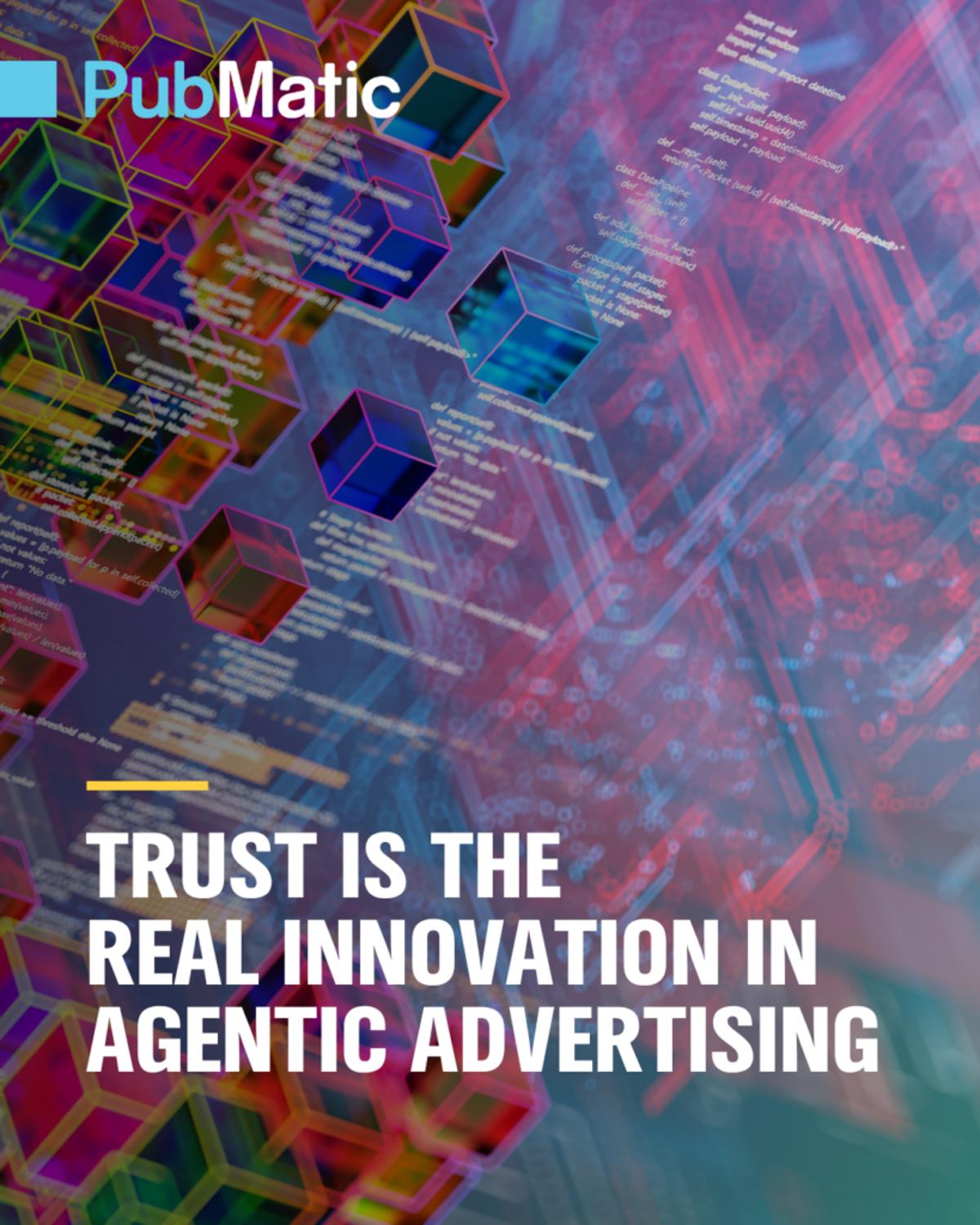 Trust Is the Real Innovation in Agentic Advertising