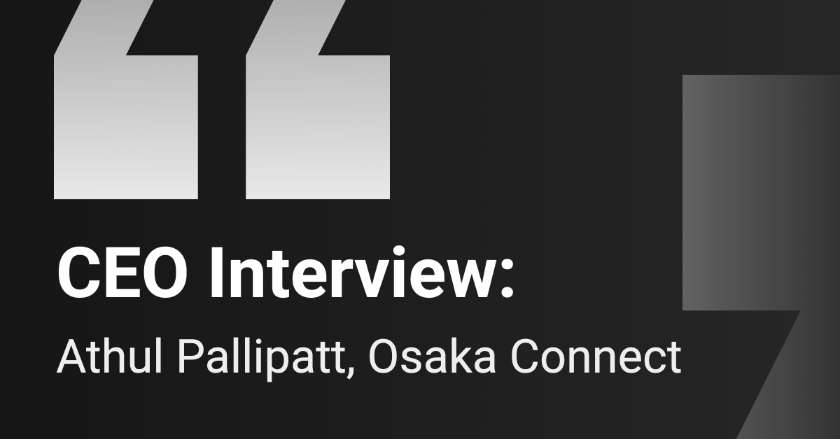 CEO Interview: Osaka Connect