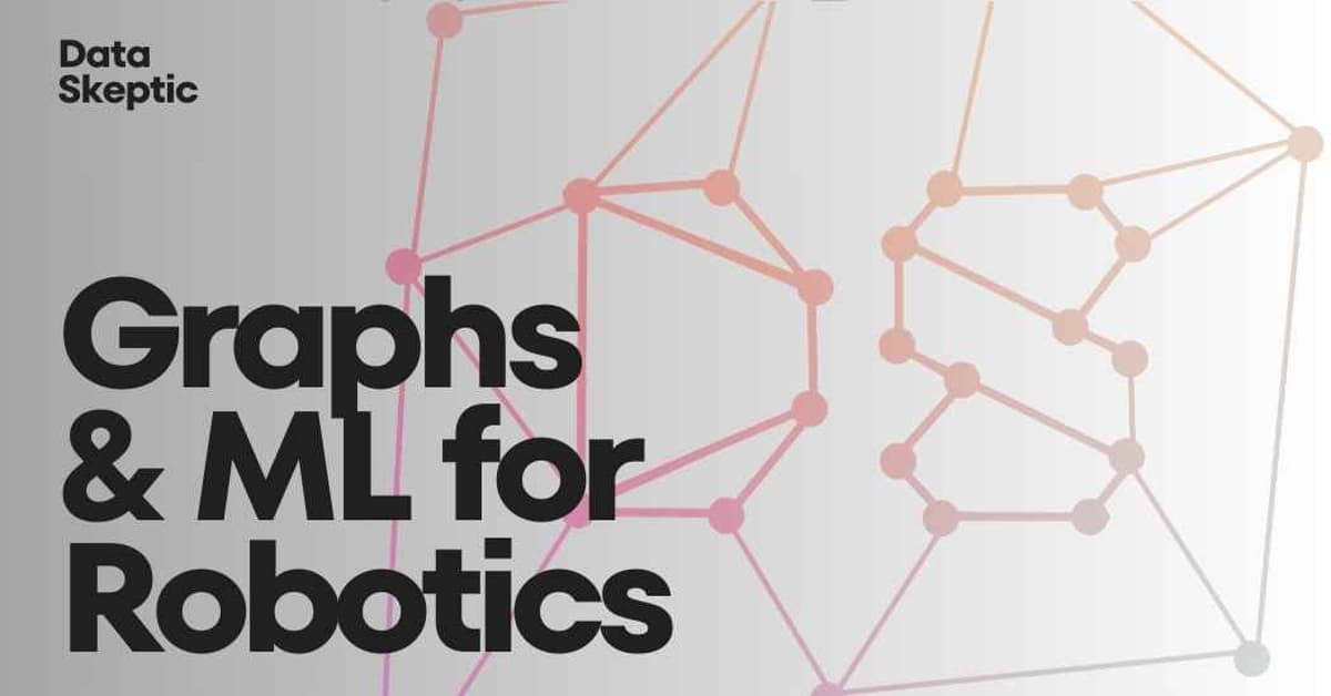 Graphs and ML for Robotics