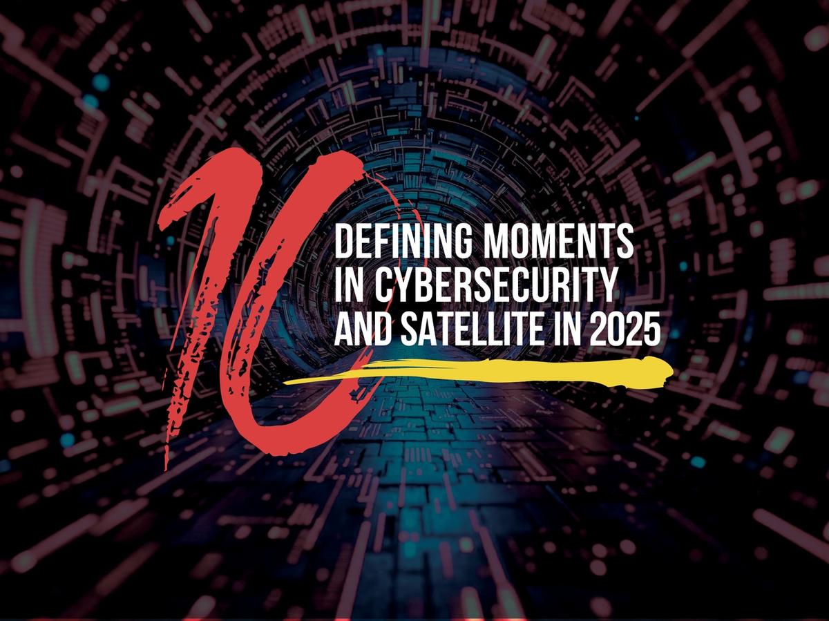 10 Defining Moments in Space and Cybersecurity in 2025