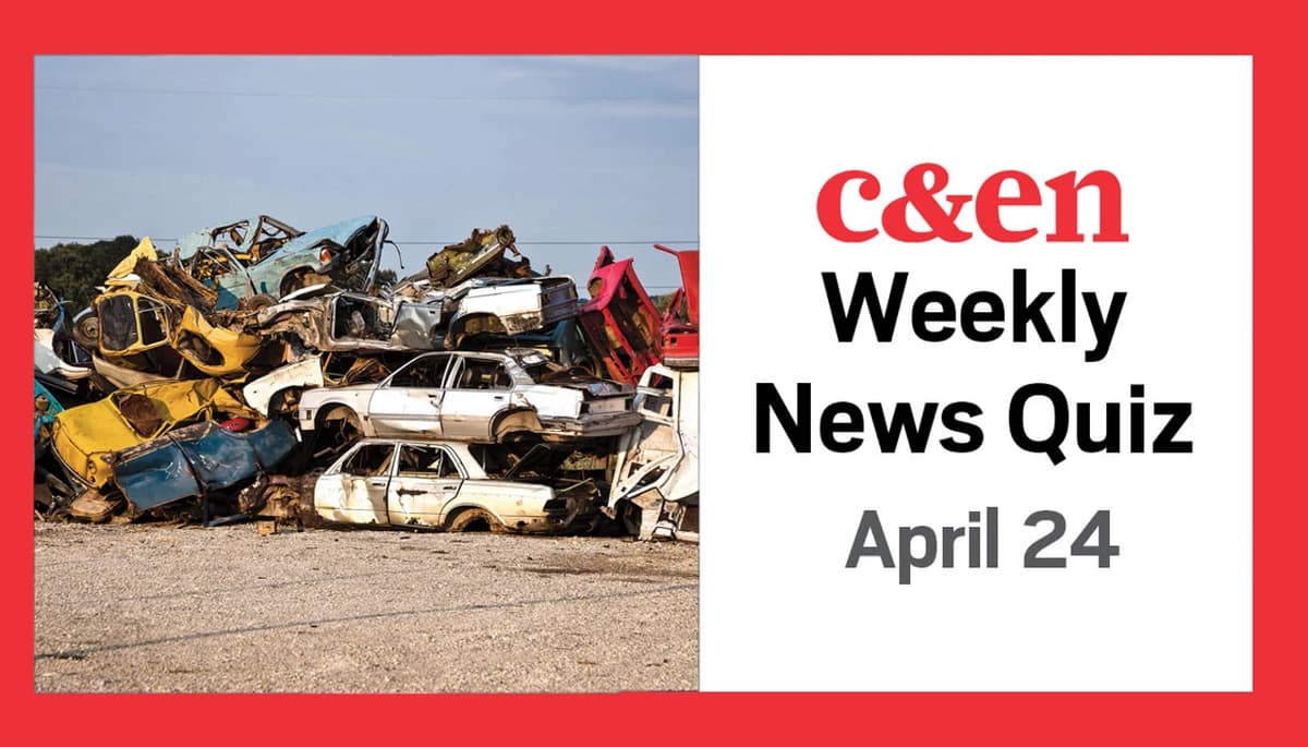 C&EN Weekly Chemistry News Quiz, April 24