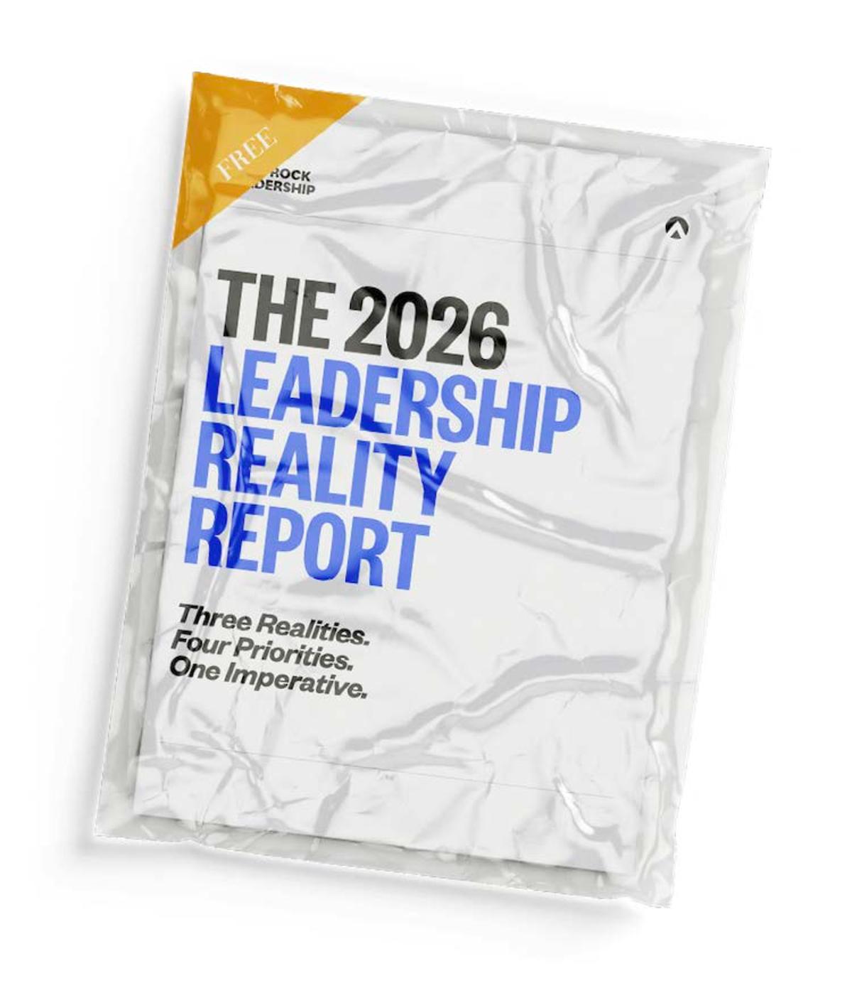 The 2026 Leadership Reality: Realities, Priorities, Imperative
