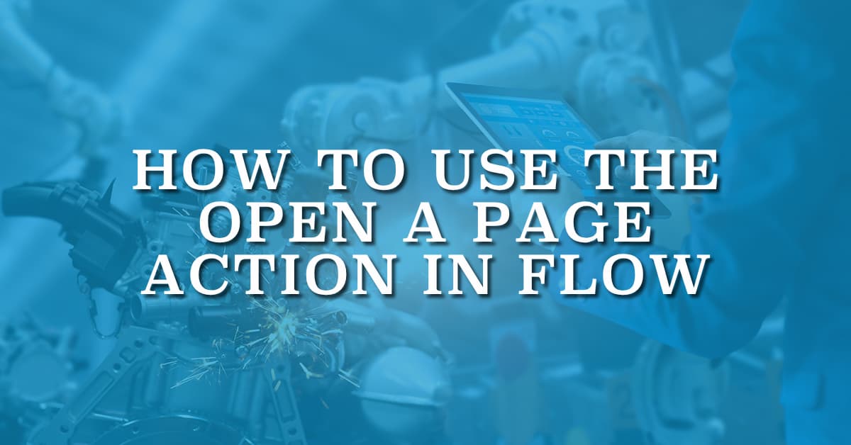 How to Use the Open a Page Action in Flow