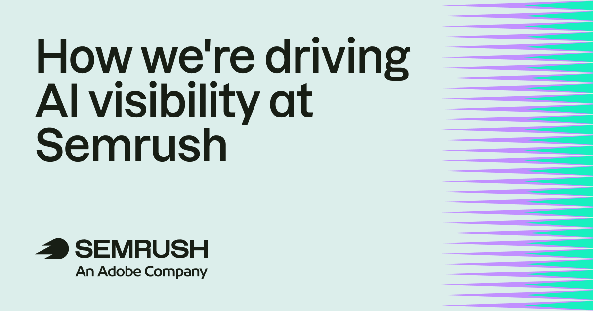 How We're Driving AI Visibility at Semrush