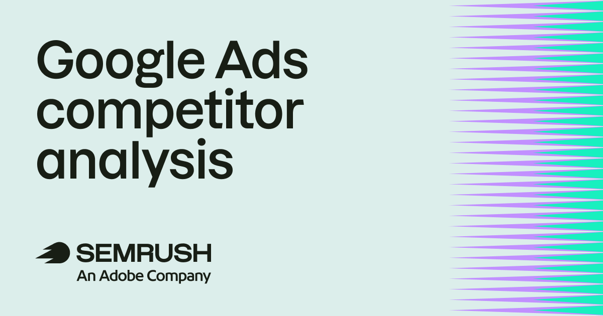 Google Ads Competitor Analysis: A How-To Guide (+ Top Tools)