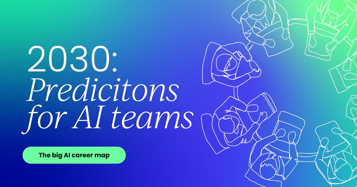 The Future AI Team: What Enterprise AI Organizations May Look Like by 2030