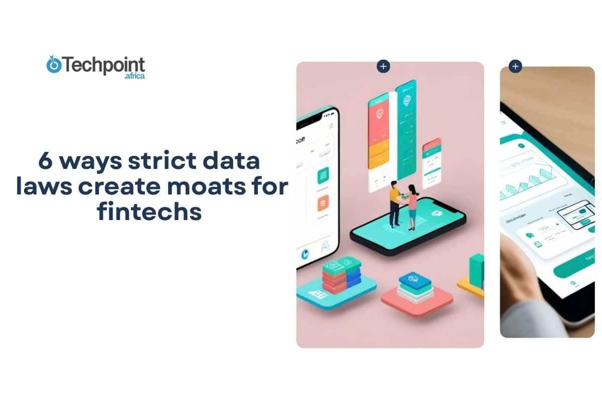 6 Ways Strict Data Laws Create Moats for Fintechs
