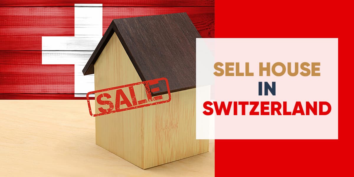 Selling a House in Switzerland: The Complete Guide