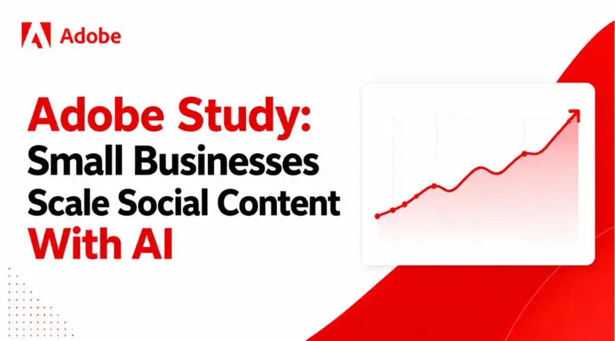 Adobe Study Shows Small Businesses Are Using AI to Scale Social Content