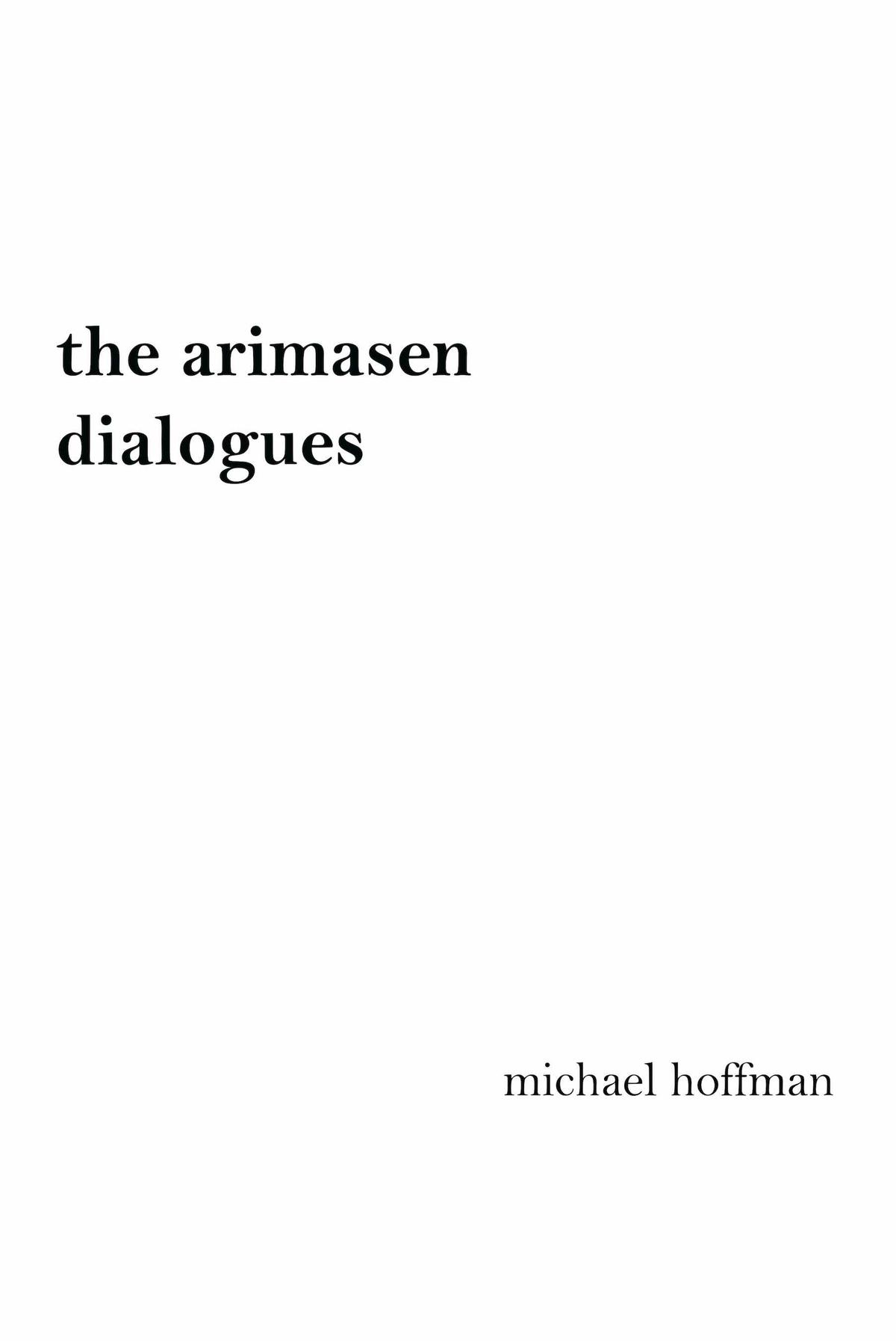 The Arimasen Dialogues by Michael Hoffman