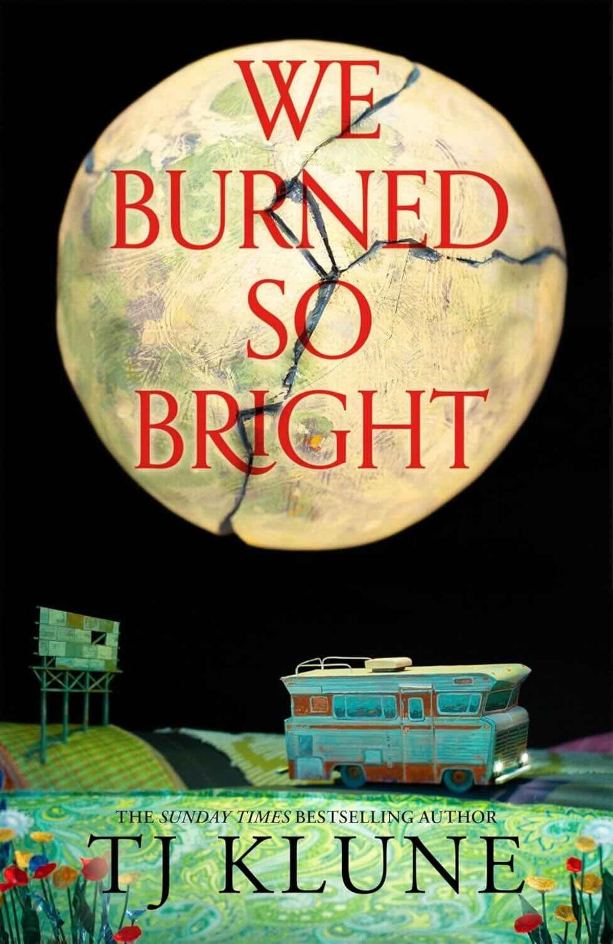 We Burned So Bright by T.J. Klune