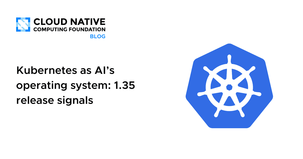 Kubernetes as AI’s Operating System: 1.35 Release Signals