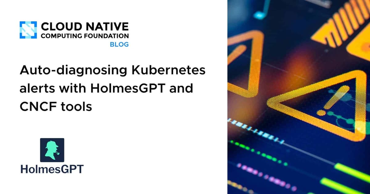 Auto-Diagnosing Kubernetes Alerts with HolmesGPT and CNCF Tools
