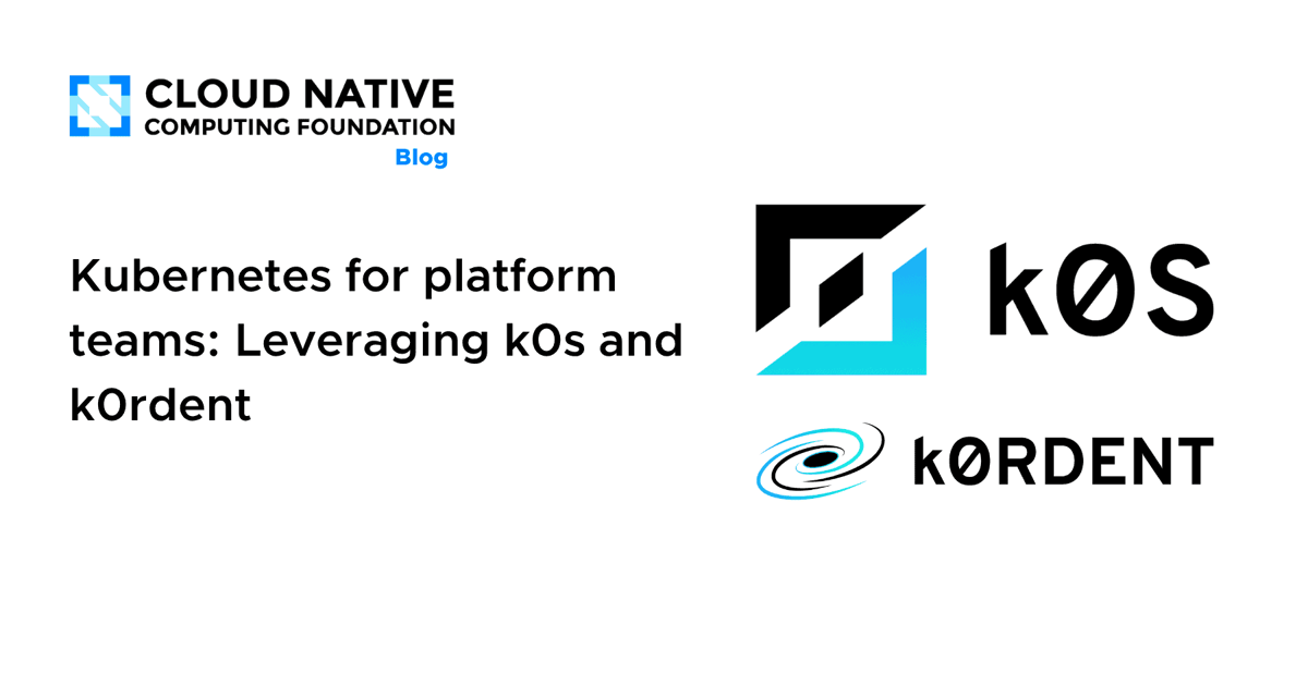 Kubernetes for Platform Teams: Leveraging K0s and K0rdent