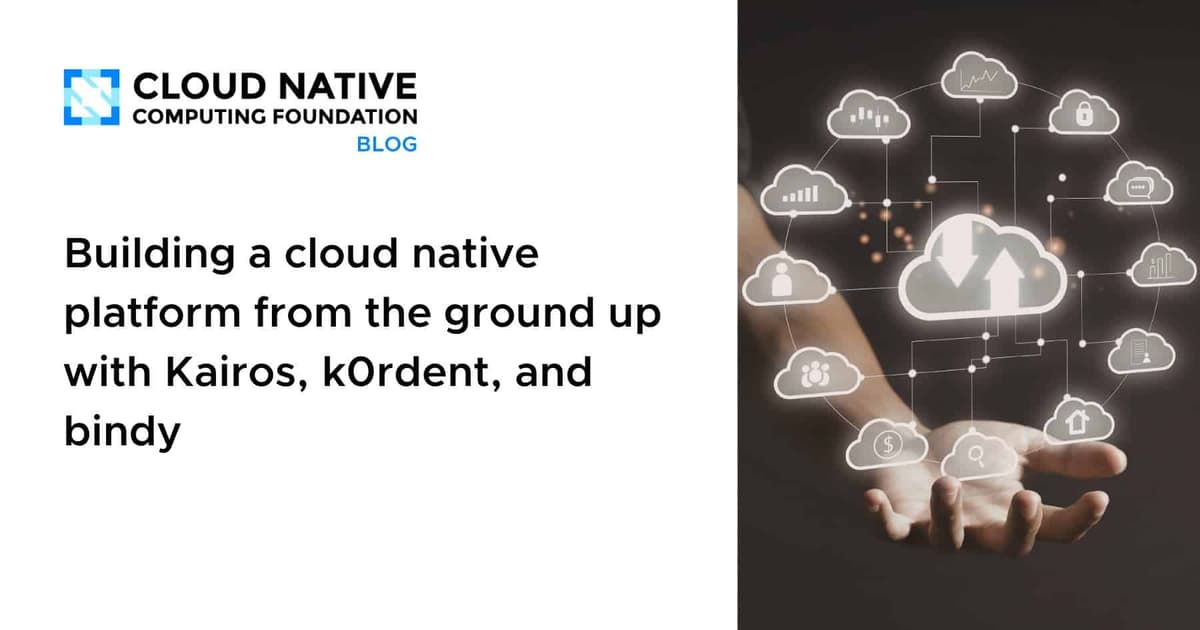 Building a Cloud Native Platform From the Ground up with Kairos, K0rdent, and Bindy