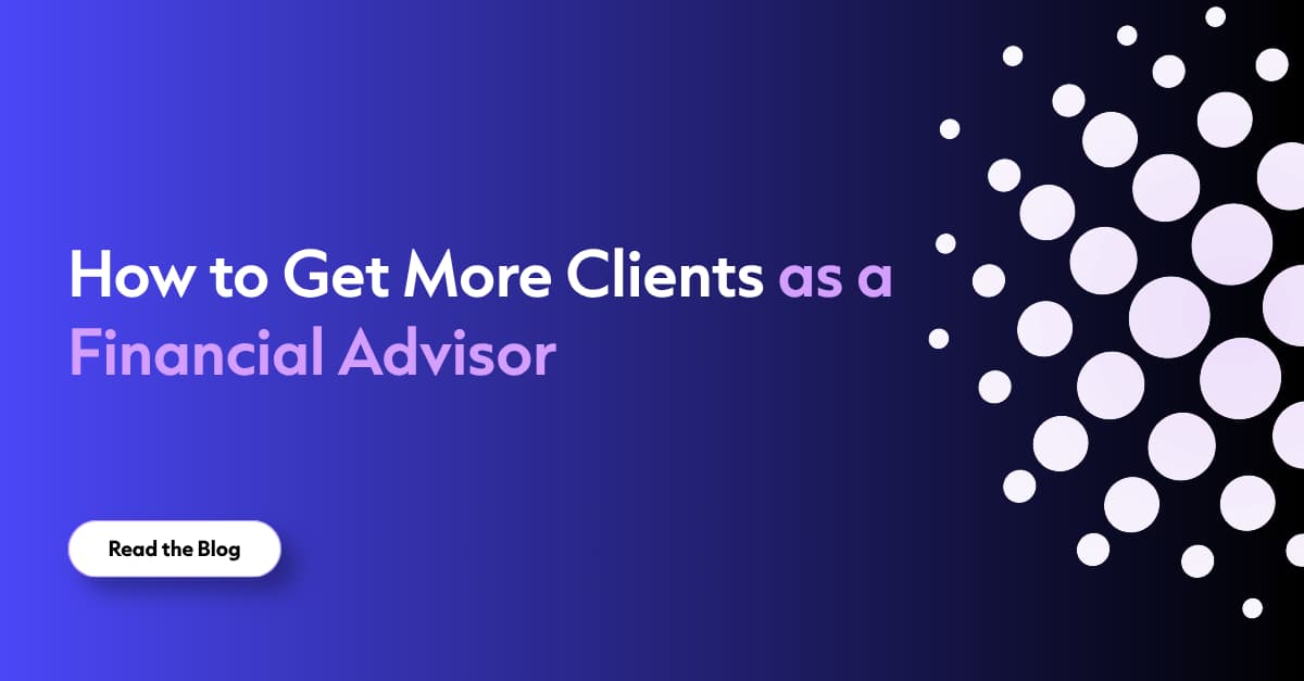 How to Get More Clients as a Financial Advisor