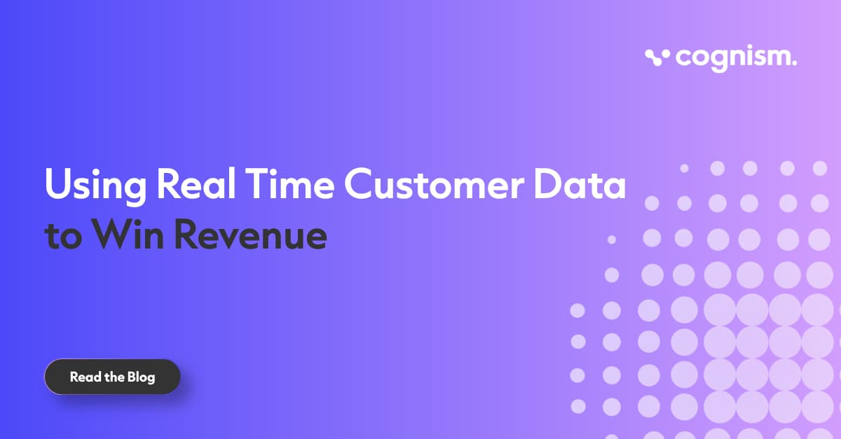 Using Real Time Customer Data to Win Revenue