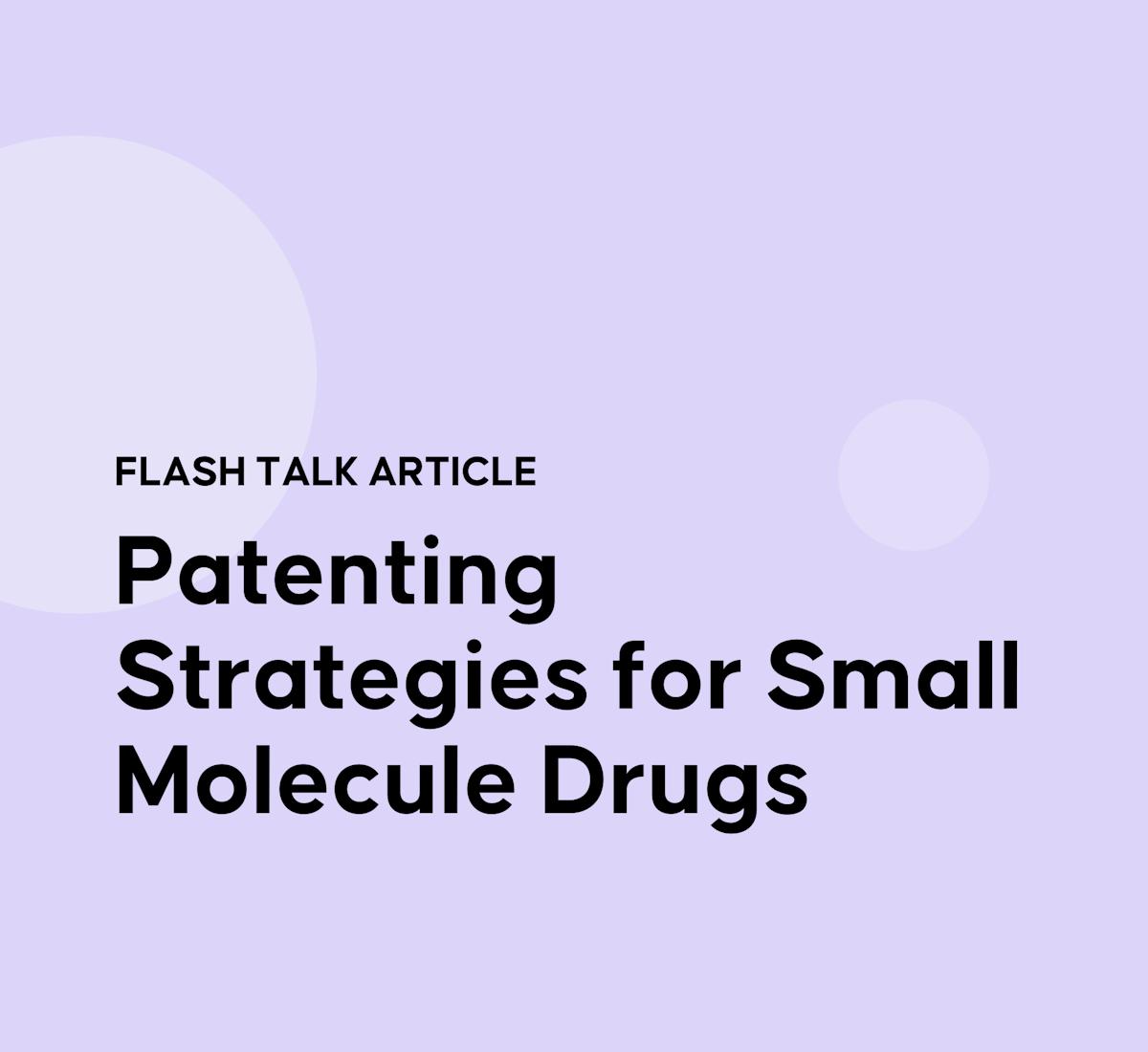 Patenting Strategies for Small Molecule Drugs