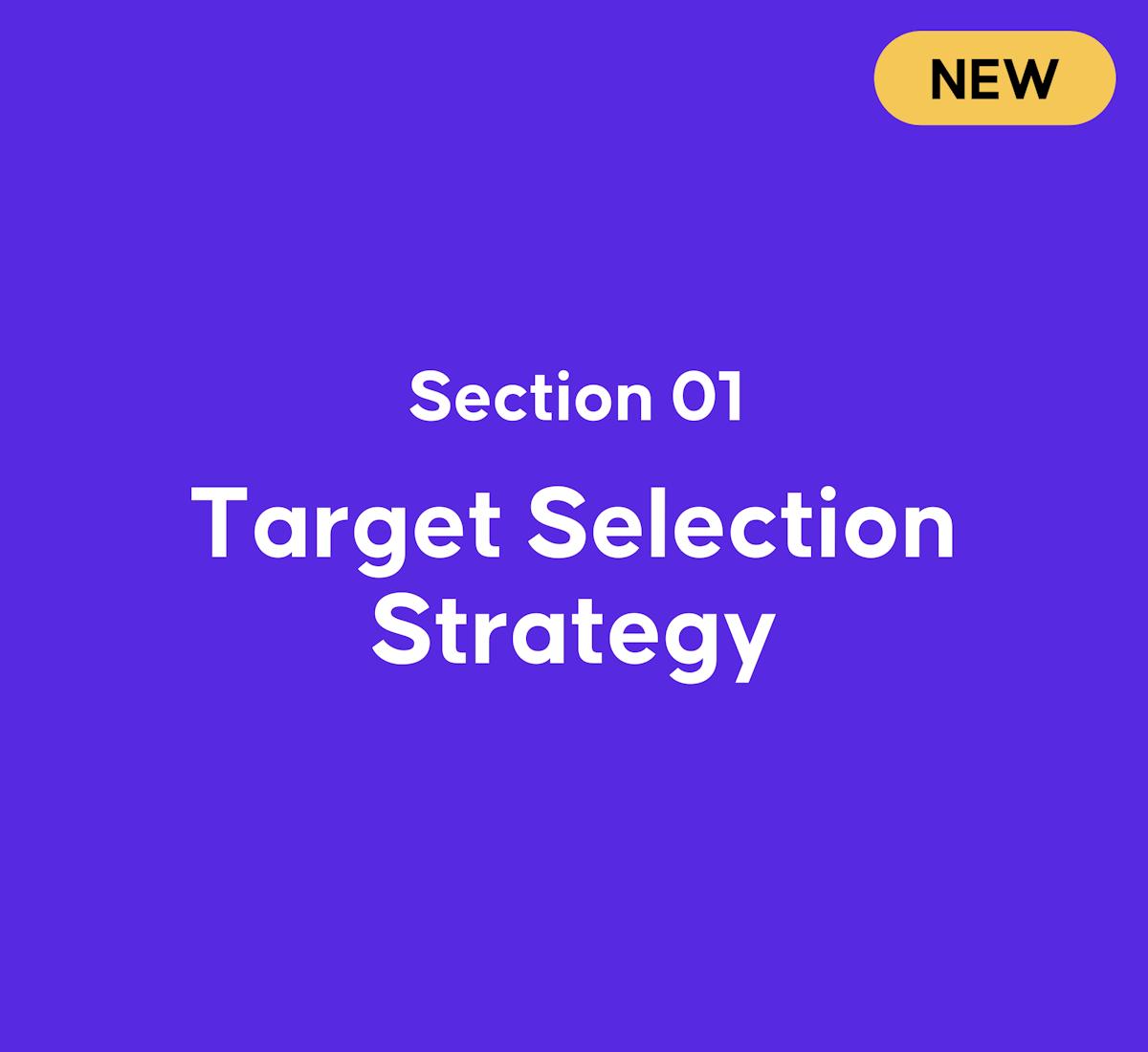 Module 2, Section 1: Target Selection Strategy