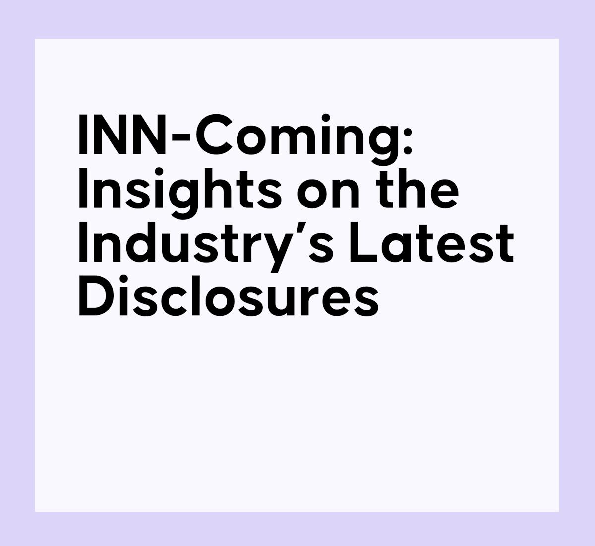 INN-Coming: Insights on the Industry’s Latest Disclosures