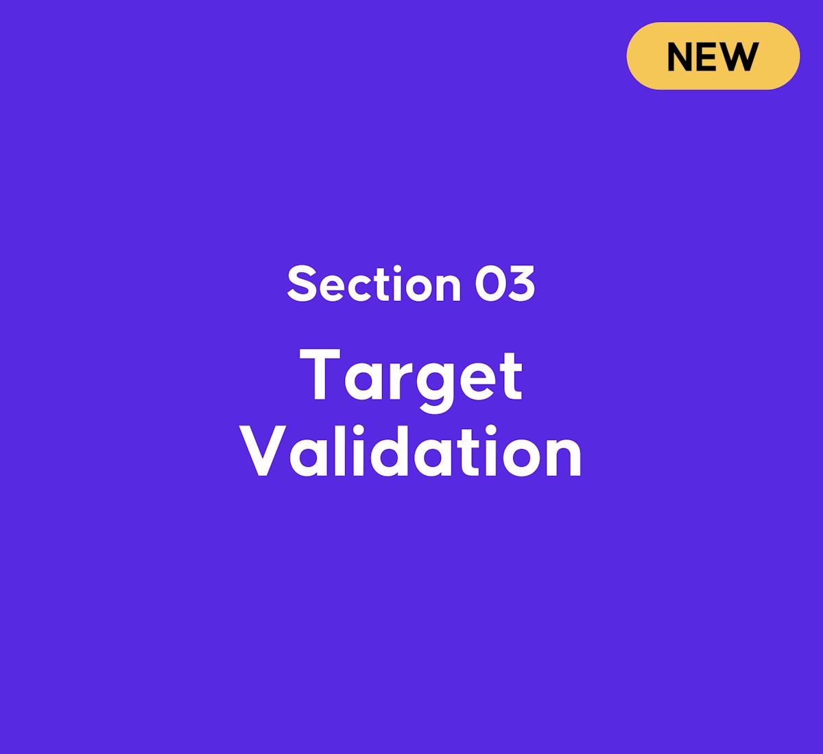Module 2, Section 3: Target Validation