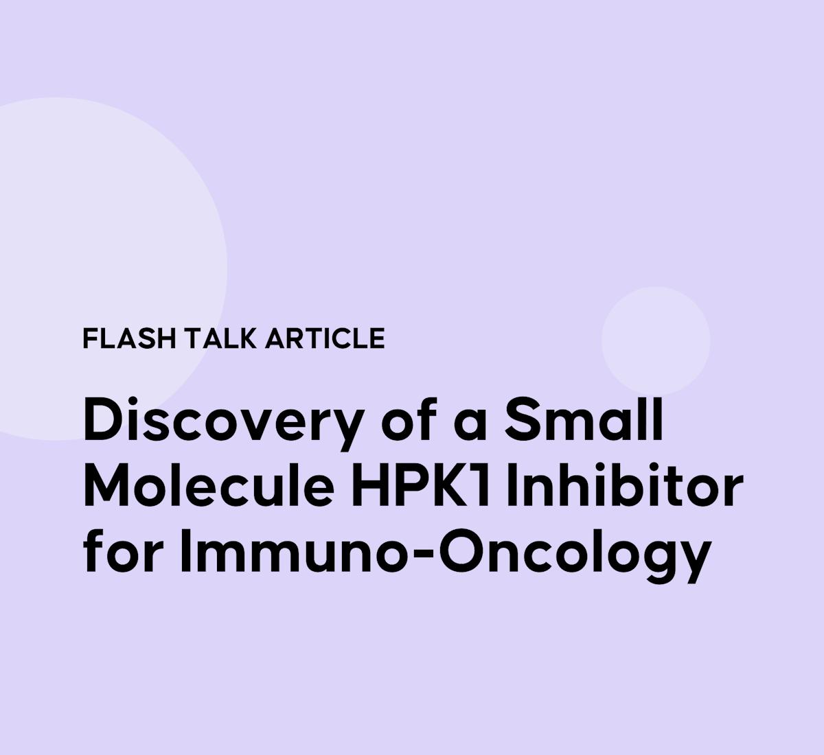 Discovery of a Small Molecule HPK1 Inhibitor for Immuno-Oncology