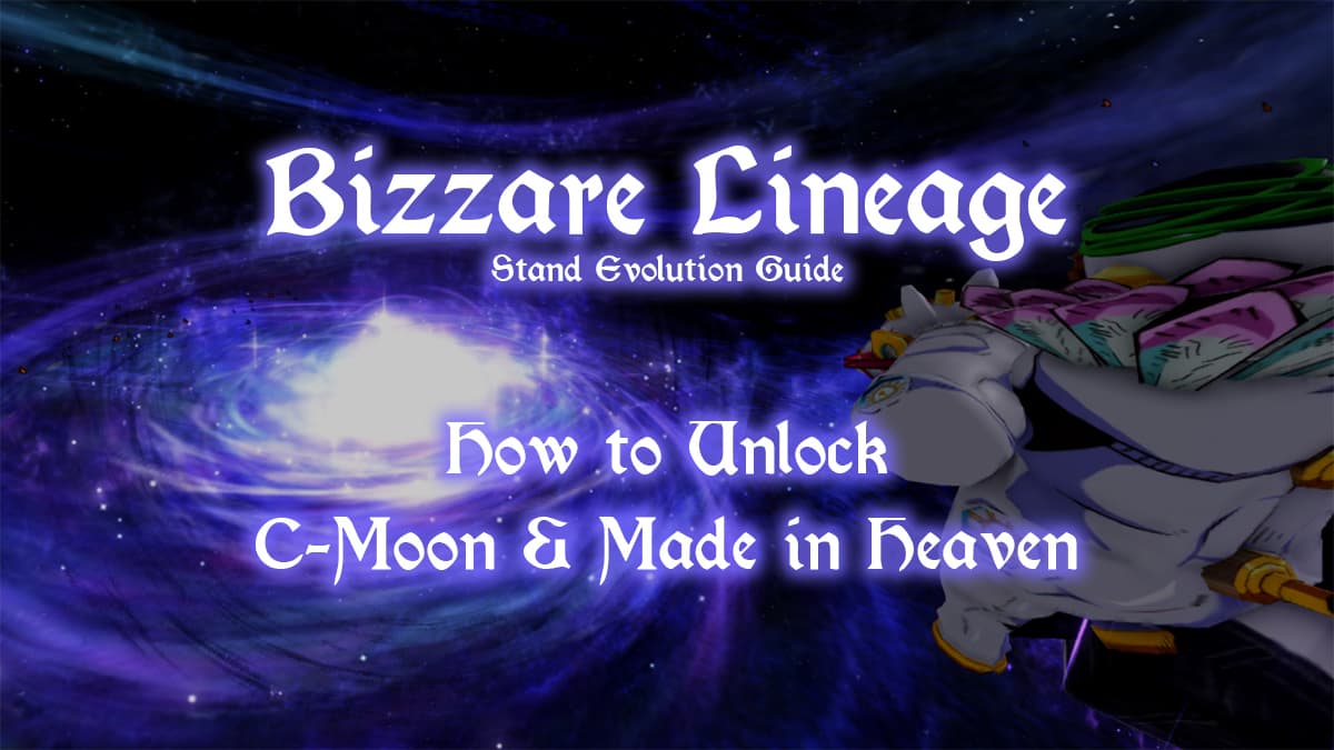 How to Get C-Moon and Made in Heaven in Bizzare Lineage