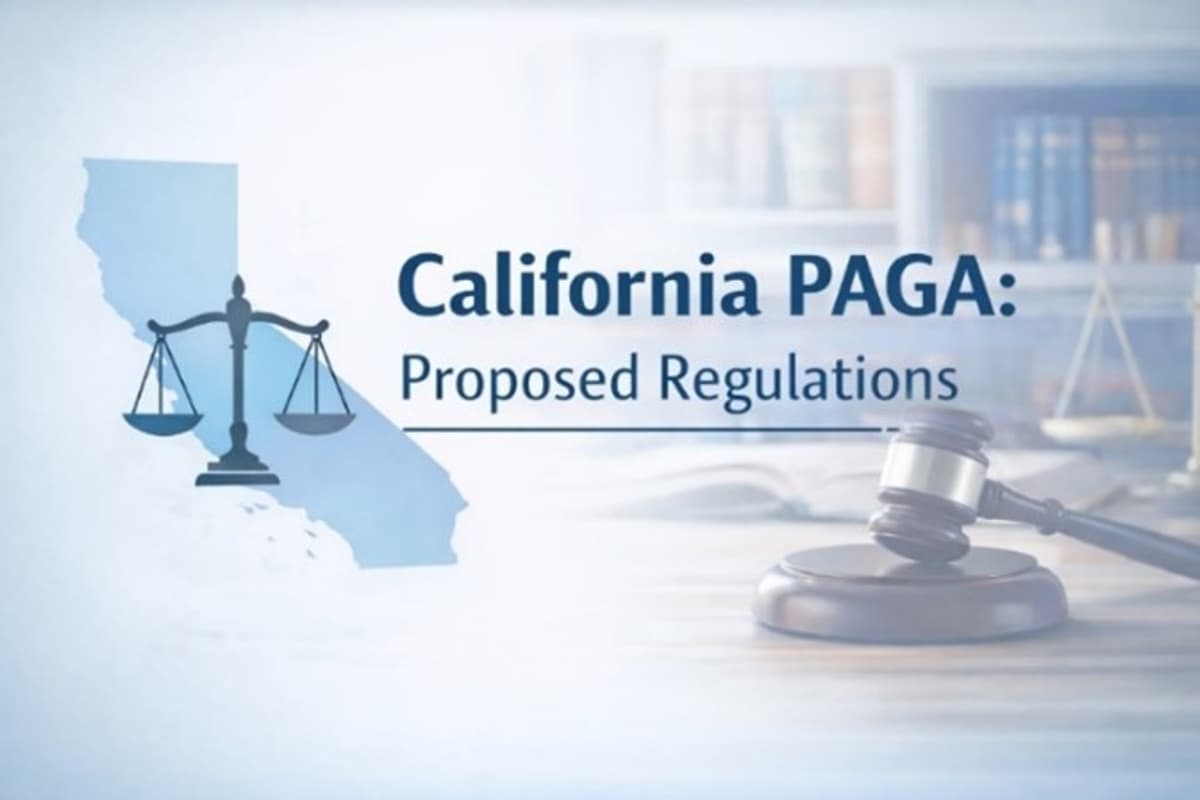 California’s Labor and Workforce Development Agency’s Proposed PAGA Regulations: What Employers Need to Know (US)