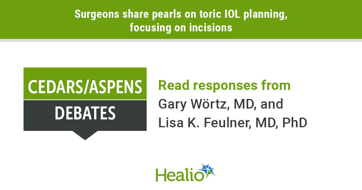 Surgeons Discuss Toric IOL Planning, Focusing on Incisions