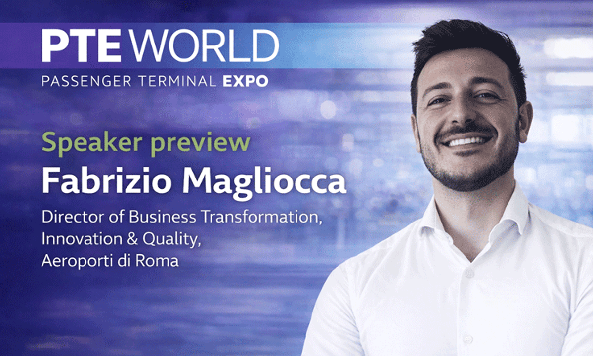 PTE PREVIEW: Fabrizio Magliocca, Director of Business Transformation, Innovation & Quality, Aeroporti Di Roma