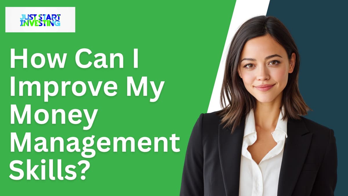 How Can I Improve My Money Management Skills?