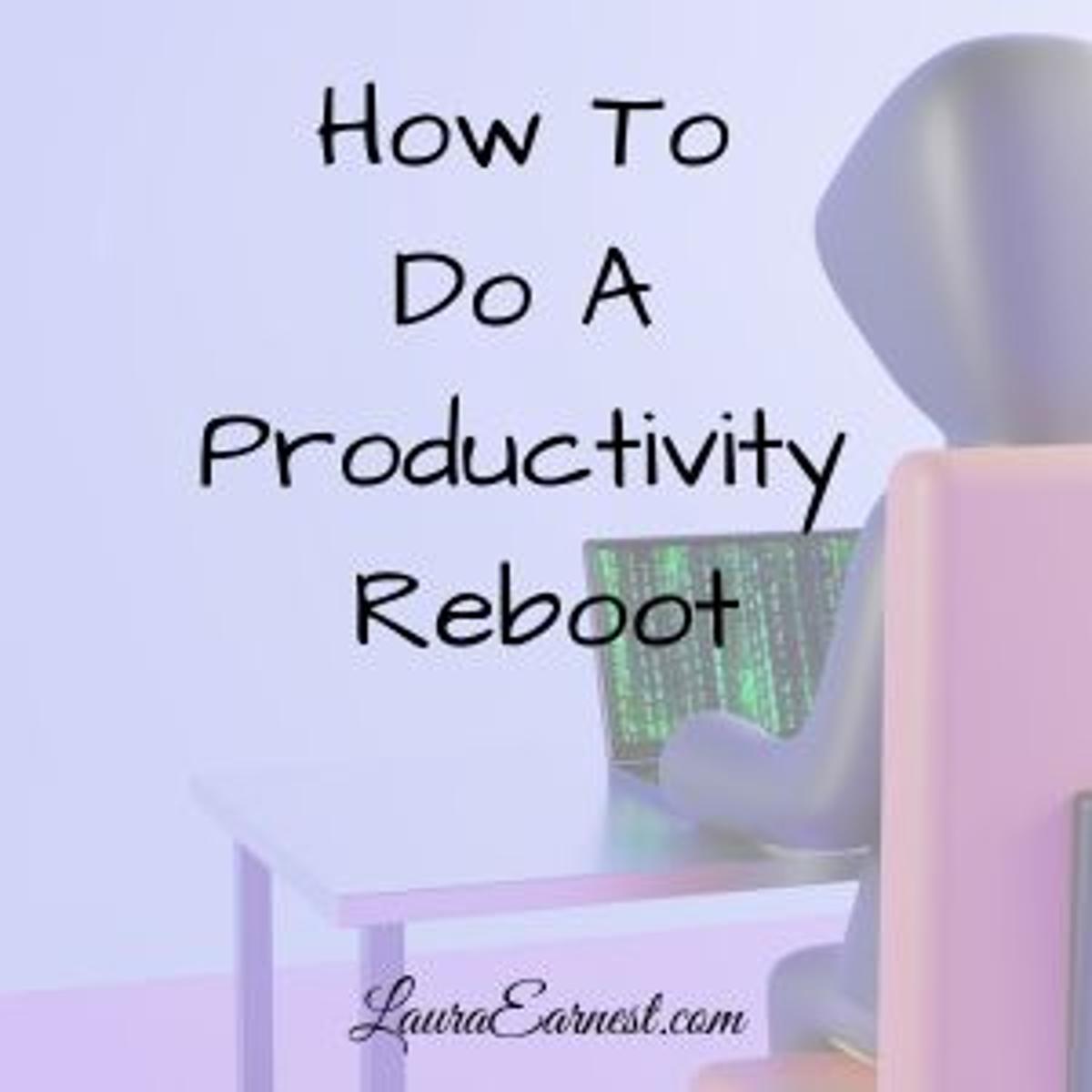 How To Do A Productivity Reboot