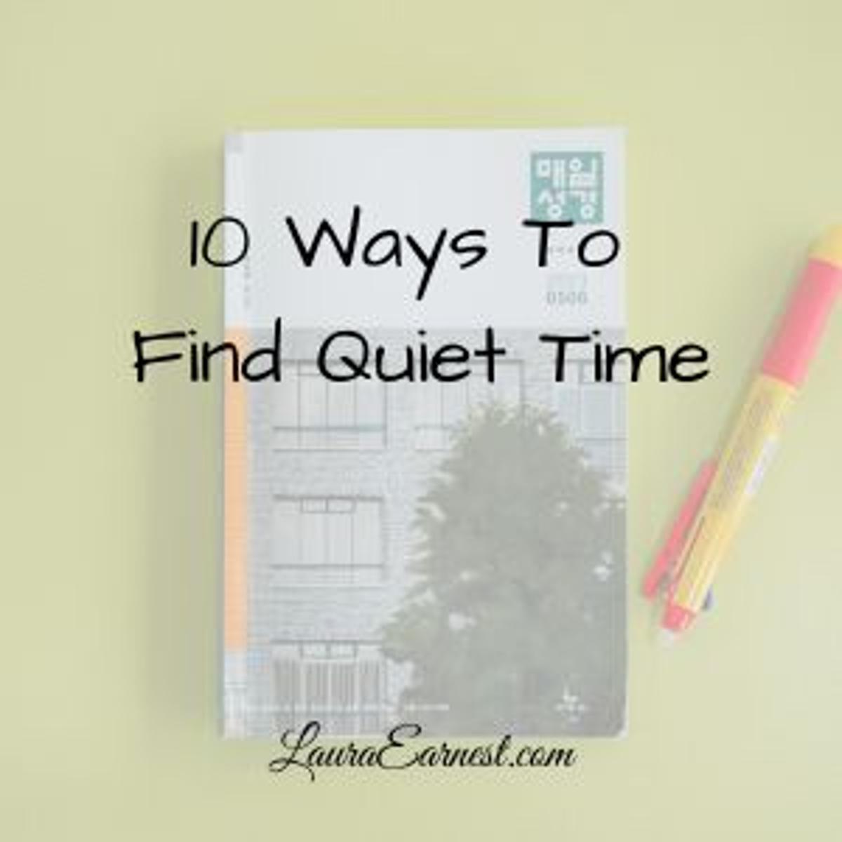 10 Ways To Find Quiet Time