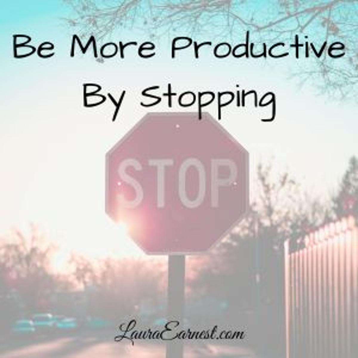 Be More Productive By Stopping