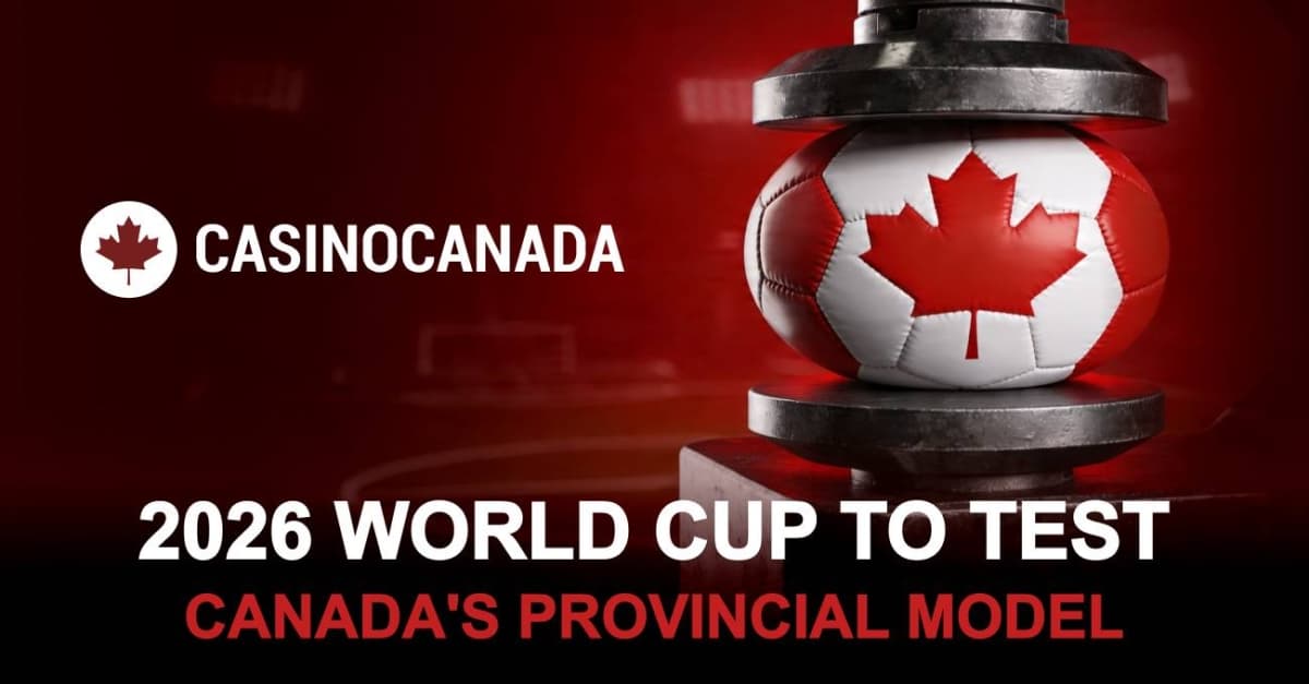 Canada May Not Be Prepared for World Cup Betting Rush, New Analysis Finds