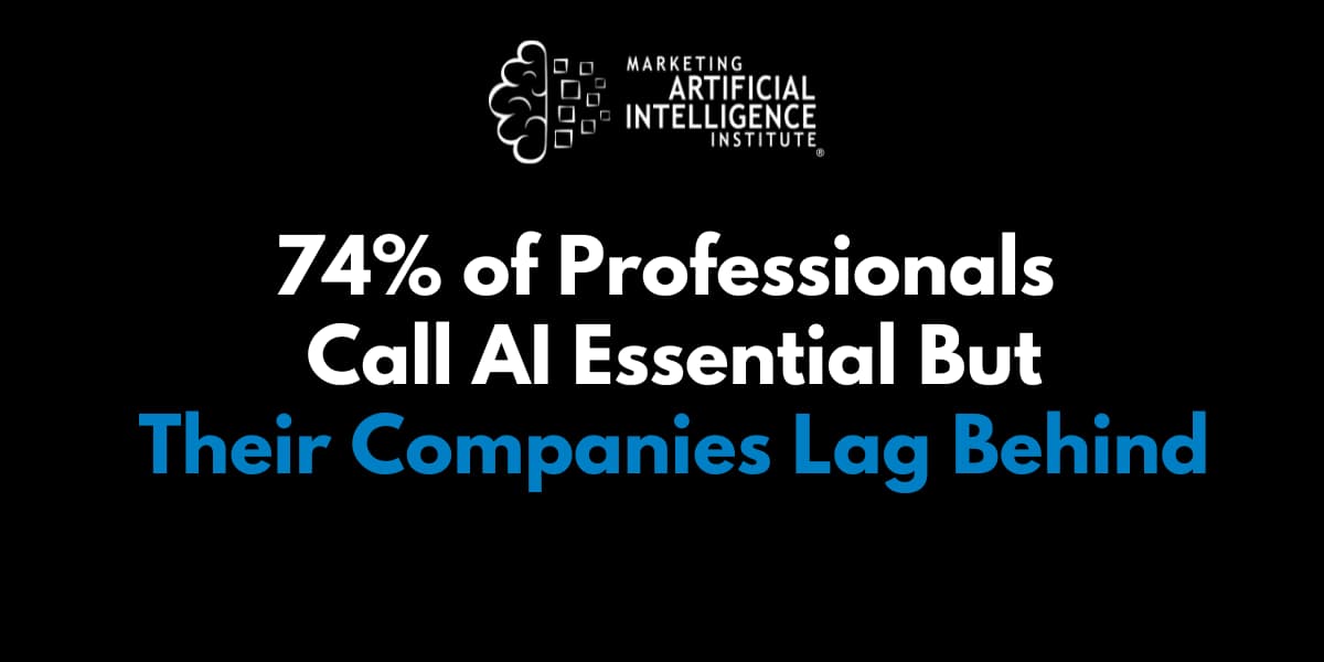 74% of Professionals Call AI Essential But Their Companies Lag Behind