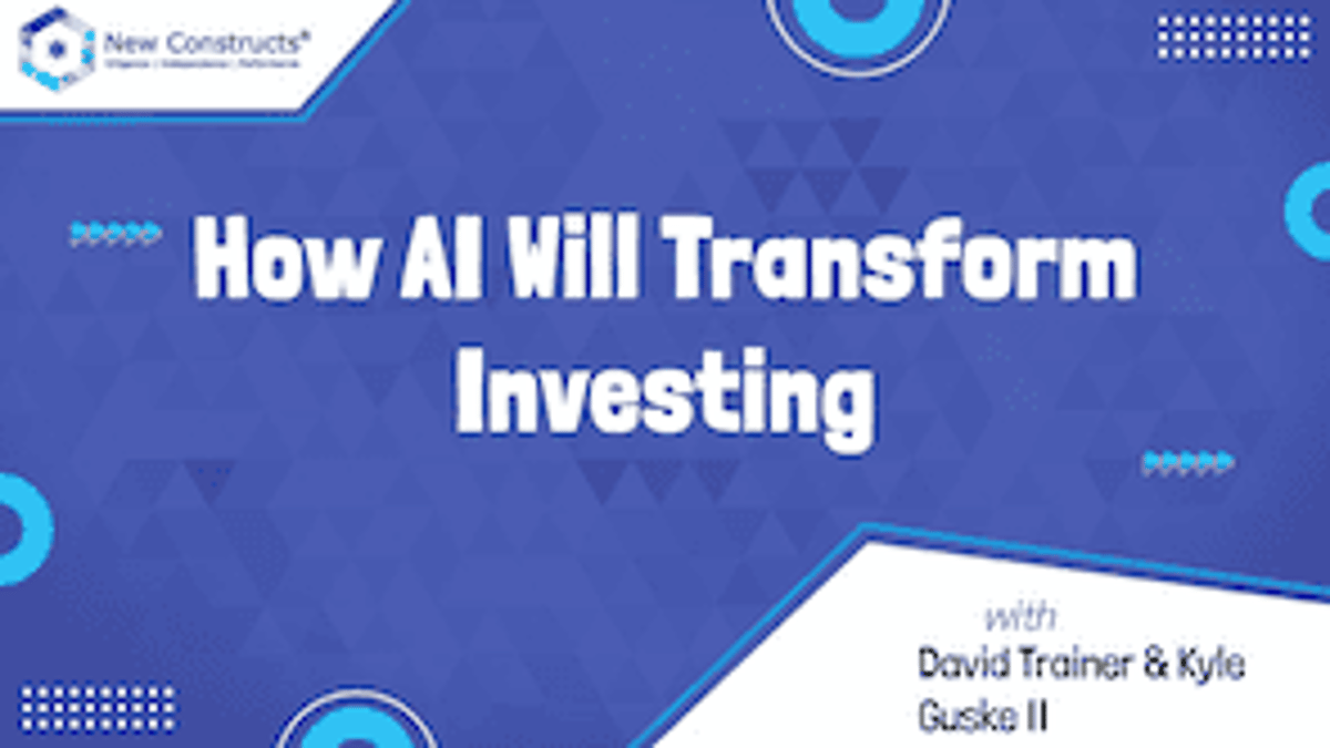 How AI Will Transform Investing – Monthly Podcast with David Trainer and Kyle Guske II