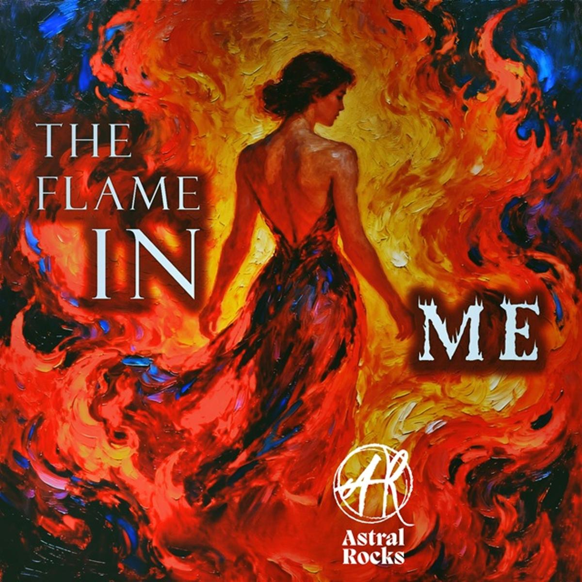 Astral Rocks – “THE FLAME IN ME”