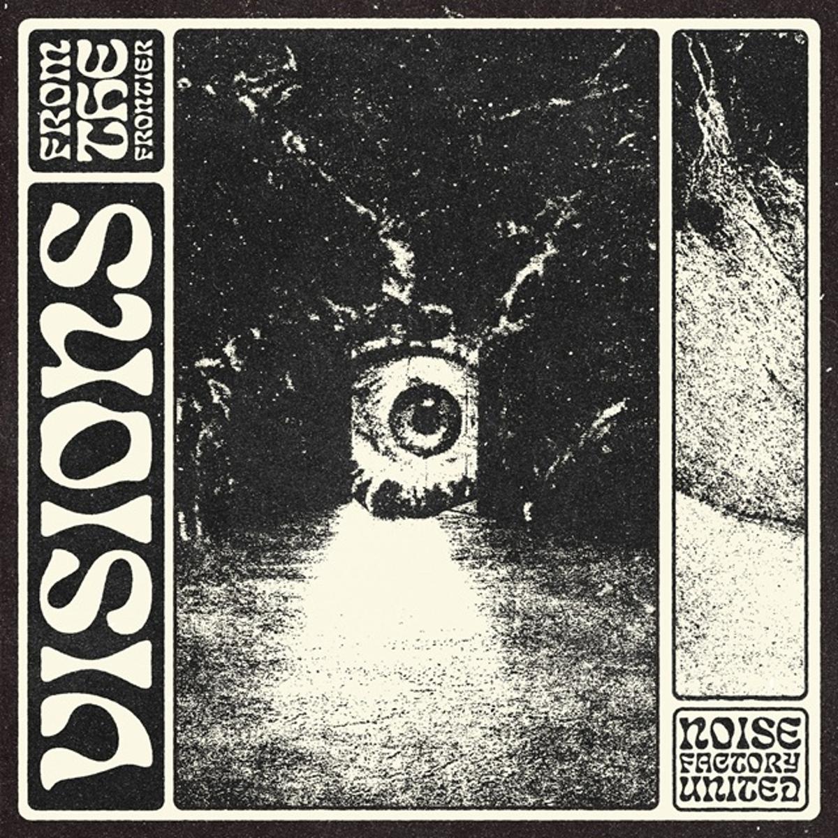 Noise Factory United – ‘Visions From the Frontier’ EP