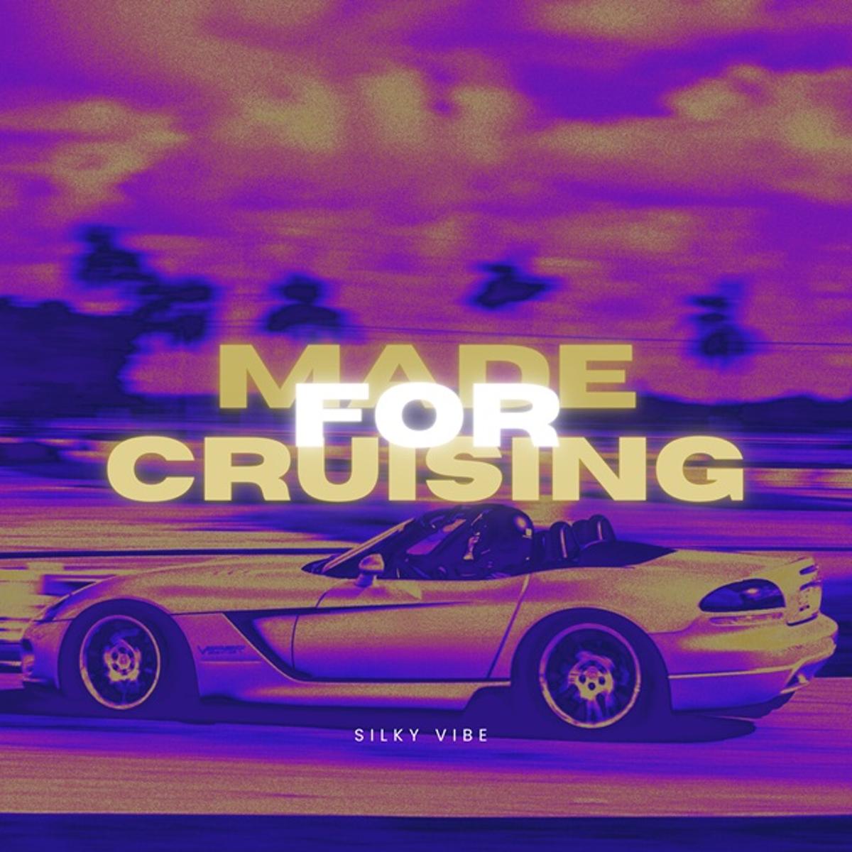 Silky Vibe – ‘Made For Cruising’