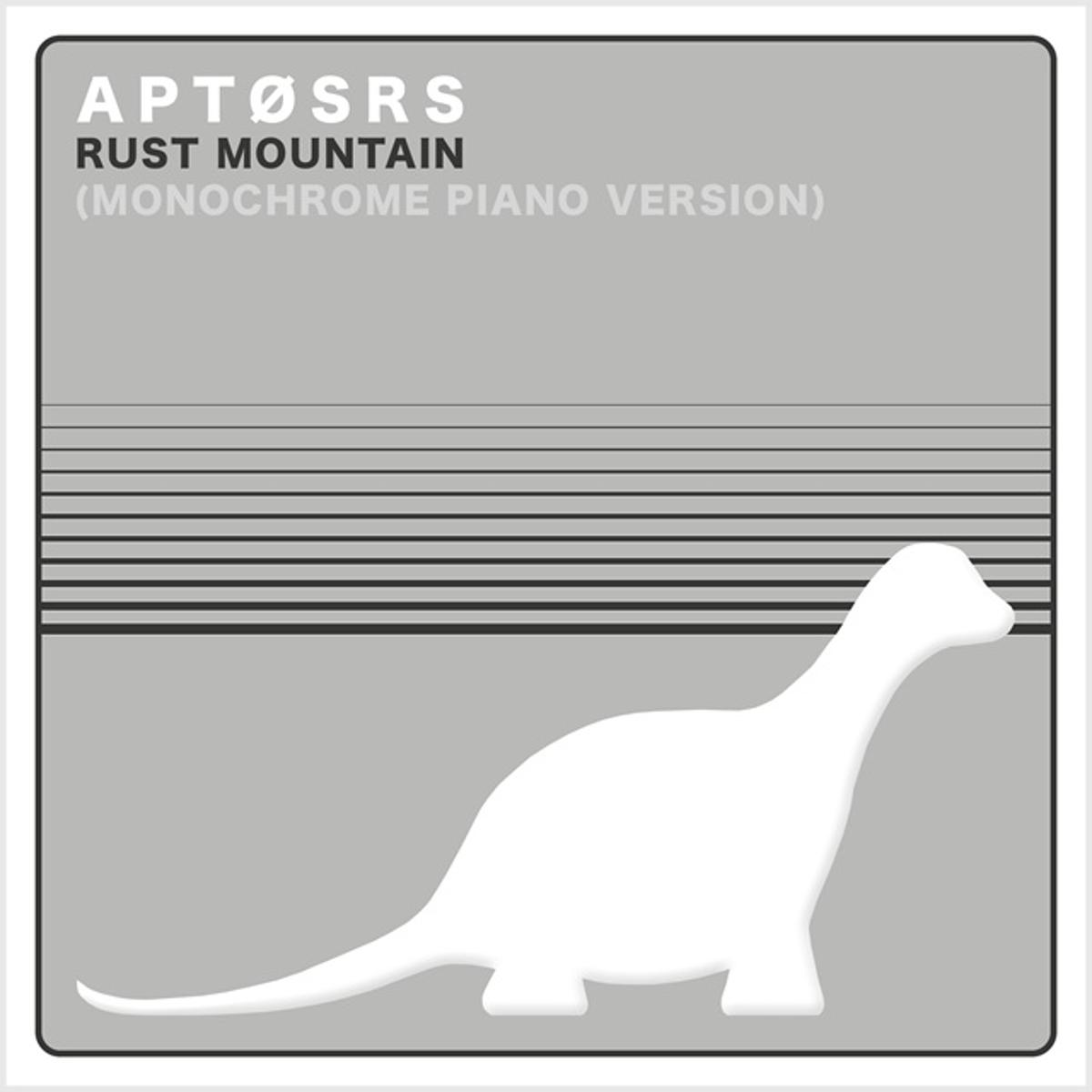 Aptøsrs – “Rust Mountain (Monochrome Piano Version)”