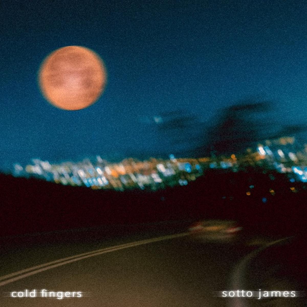 Sotto James – “Cold Fingers”