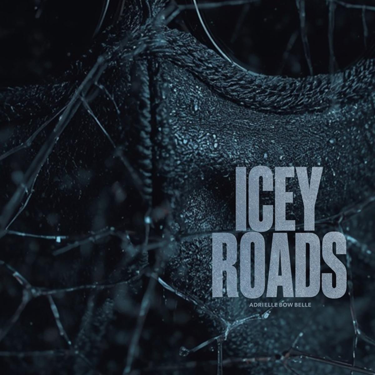 Adrielle Bow Belle – “Icey Roads”